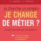 LIVRE – « Je cherche un emploi… Je change de métier ? En tout cas je trouve ma solution ! »