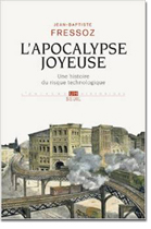 L'APOCALYPSE JOYEUSE : UNE HISTOIRE DU RISQUE TECHNOLOGIQUE