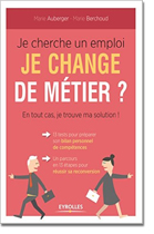 Je cherche un emploi : Je change de métier - en tout cas je trouve ma solution !