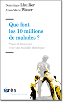Que font les 10 millions de malades ? Vivre et travailler avec une maladie chronique 