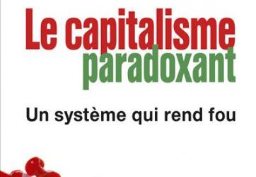LIVRE : "Le Capitalisme paradoxant. Un système qui rend fou"