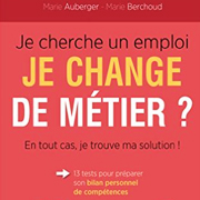 Je cherche un emploi : Je change de métier - en tout cas je trouve ma solution !