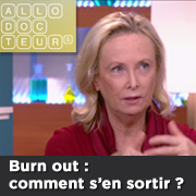 [VIDÉO] Allô Docteurs – "Burn out : comment s’en sortir ?"