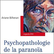 Parution de "Psychopathologie de la paranoïa"