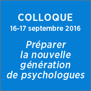 [Colloque] Préparer la nouvelle génération de psychologues : objectifs, méthodes et ressources dans l’Enseignement de la Psychologie. Un débat national – 16-17 septembre 2016