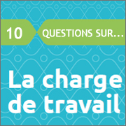 [Anact / Aract] 10 questions sur la charge de travail