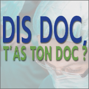 Dis Doc, t'as ton Doc ? – L'auto-diagnostic et l'auto-médication, c'est pas bon !