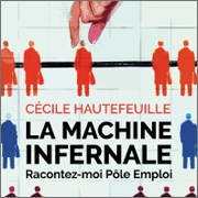 [LIVRE] "La machine infernale" : Pôle Emploi au pilori