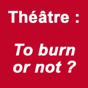 Spectacle "To burn or not" à Saint Ouen le 14 octobre / Théâtre la Cité / Mains d'Oeuvre