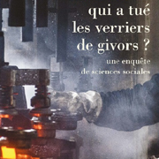 Qui a tué les verriers de Givors ? Une enquête de sciences sociales