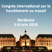 “Mieux comprendre le harcèlement au travail dans un monde en mutation”. 5-8 Juin 2018, Bordeaux