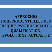 Approches jurisprudentielles des risques psycho-sociaux à travers les décisions et arrêts des juridictions judiciaires [Février 2021]