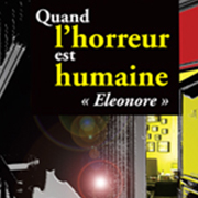 [LIVRE] Quand l’horreur est humaine.« Eléonore »