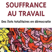 [LIVRE] "Souffrance au travail. Des îlots totalitaires en démocratie"