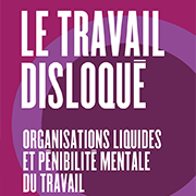 [LIVRE] Le travail disloqué. Organisations liquides et pénibilité mentale du travail