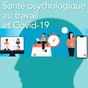 « Santé psychologique au travail et Covid-19 » : des pistes pour faire face au bouleversement de la vie professionnelle