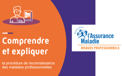 Assurance Maladie – Risques professionnels – Comprendre et expliquer : la procédure de reconnaissance des maladies professionnelles