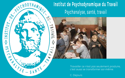 IPDT – INSTITUT PSYCHODYNAMIQUE DU TRAVAIL – Spécialisation en psychopathologie du travail