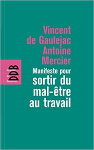 Vincent de Gaulejac, Antoine Mercier, Manifeste pour sortir du mal être au travail