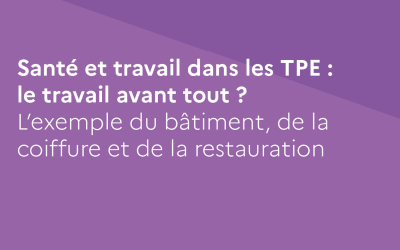 Santé et travail dans les TPE : le travail avant tout ?