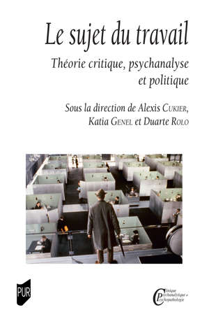 Le sujet du travail. Théorie critique, psychanalyse et politique