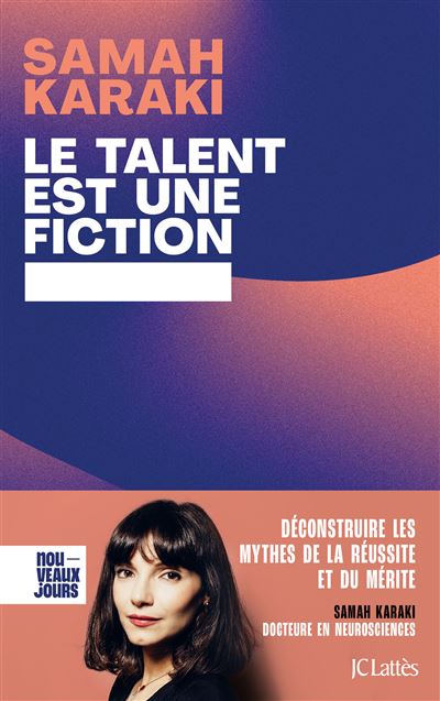 Le talent est une fiction. Déconstruire les mythes de la réussite et du mérite