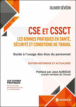 CSE et CSSCT : les bonnes pratiques en santé, sécurité et conditions de travail - Guide à l’usage des élus du personnel