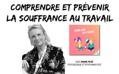 [PODCAST] À écouter pour comprendre et prévenir la souffrance au travail : un entretien avec Marie Pezé