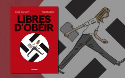 (B.D) Libres d’obéir, de Johann Chapoutot, sort en B.D !