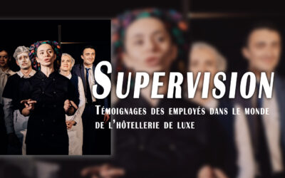 [SPECTACLE] SUPERVISION. Témoignages des employés dans le monde de l’hôtellerie de luxe