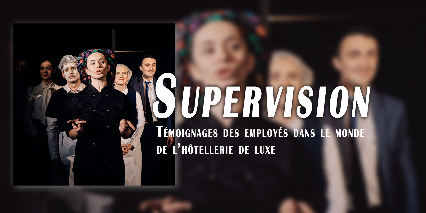 supervision : spectacle témoignages d'employées de l'hôtellerie de luxe