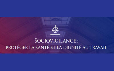 [PÉTITION] Sociovigilance : protéger la santé et la dignité au travail. Par le Dr. Nina Tarhouny*
