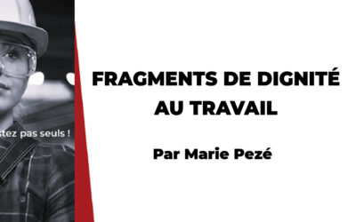 Fragments de dignité au travail, par Marie Pezé