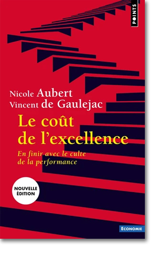 Le Coût de l'excellence. En finir avec le culte de la performance. Nouvelle édition