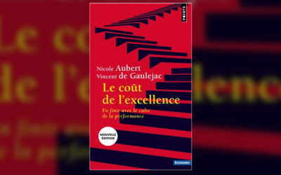 [LIVRE] Nicole Aubert – Vincent de Gaulejac : « Le Coût de l&rsquo;excellence. En finir avec le culte de la performance. » Nouvelle édition