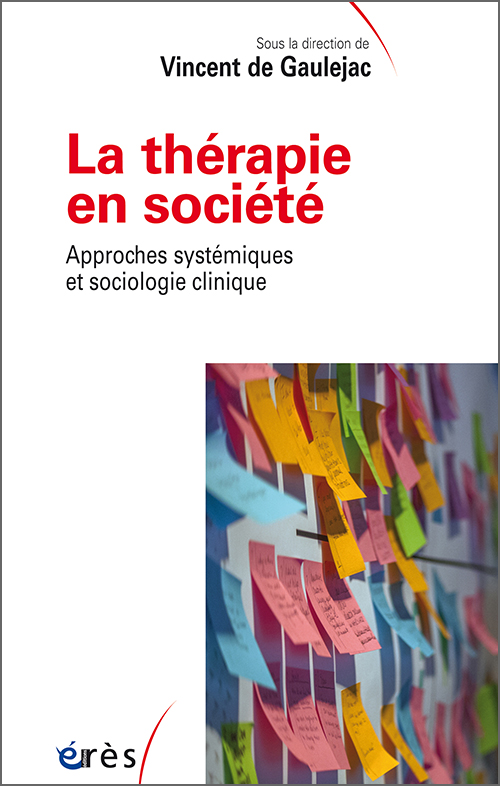 Vincent DE GAULEJAC (dir.) : "La thérapie en société. Approches systémiques et sociologie clinique"