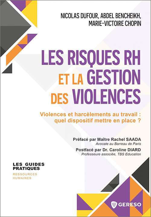 Les risques RH et la gestion des violences. Violences et harcèlements au travail : quel dispositif mettre en place ?