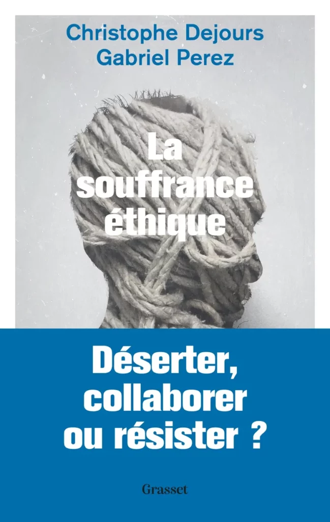 "La souffrance éthique. Déserter, collaborer ou résister ?", de Christophe Dejours et Gabriel Perez