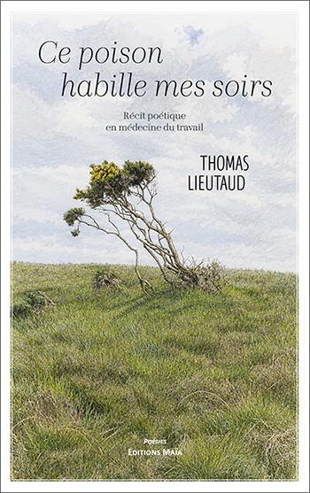 "Ce poison habille mes soirs. Récit poétique en médecine du travail", de Thomas Lieutaud