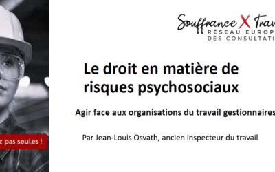 [PDF] Le droit en matière de risques psychosociaux : « Agir face aux organisations du travail gestionnaires » – Par Jean-Louis Osvath, ancien inspecteur du travail