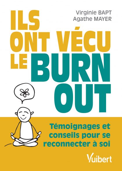 Ils ont vécu le burn-out. Témoignages et conseils pour se reconnecter à soi