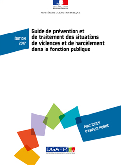 Guide de prévention et de traitement des situations de violences et de harcèlement dans la fonction publique Guide de prévention et de traitement des situations de violences et de harcèlement dans la fonction publique